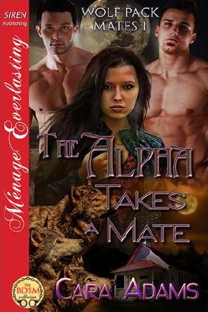 [Wolf Pack Mates 01] • The Alpha Takes a Mate